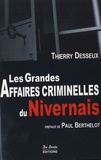 Thierry Desseux - Les grandes affaires criminelles du Nivernais.