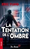 Eric Yung - La tentation de l'ombre.