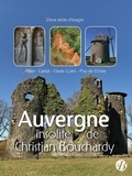 Christian Bouchardy - L'Auvergne insolite - Deux siècles d'images.