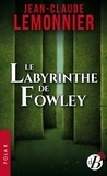 Jean-Claude Lemonnier - Le labyrinthe de Fowley.