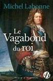 Michel Labonne - Le vagabond du roi.