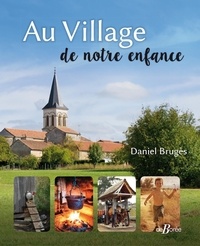 Daniel Brugès - Au village de notre enfance.