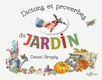 Daniel Brugès - Dictons et proverbes du jardin.
