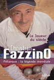 Christian Fazzino - Le joueur du siècle - Pétanque, la légende mondiale.