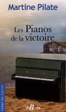 Martine Pilate - Les Pianos de la victoire.
