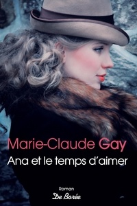 Marie-Claude Gay - Ana et le temps d'aimer.