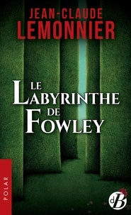 Jean-Claude Lemonnier - Le labyrinthe de Fowley.