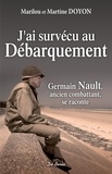 Marilou Doyon et Martine Doyon - J'ai survécu au Débarquement - Germain Nault, ancien combattant, se raconte.