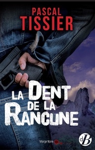 Pascal Tissier - La dent de la rancune.