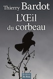 Thierry Bardot - L'oeil du corbeau.