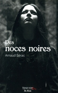Arnaud Sérac - Des noces noires.