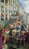 Michel Benoit - Saint-Just, la liberté ou la mort - Suivi de Le NIvernais-Morvan sous la Révolution.