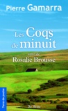 Pierre Gamarra - Les Coqs de minuit - suivi de Rosalie Brousse.