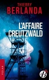 Thierry Berlanda - L'Affaire Creutzwald.