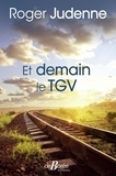 Roger Judenne - Et demain le TGV.