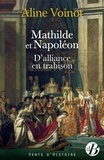 Aline Voinot - Mathilde et Napoléon - D'alliance en trahison.