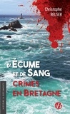 Christophe Belser - D'écume et de sang - Crimes en Bretagne.
