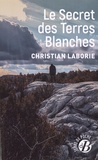 Christian Laborie - Le secret des Terres Blanches.
