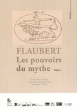 Pierre-Marc de Biasi et Anne Herschberg Pierrot - Flaubert - Tome 1, Les pouvoirs du mythe.