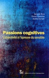 Jacques Roux et Florian Charvolin - Passions cognitives - L'objectivité à l'épreuve du sensible.