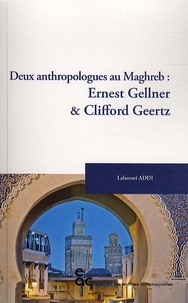 Lahouari Addi - Deux anthropologues au Maghreb : Ernest Gellner & Clifford Geertz.