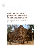 Magloire Somé et Lassina Simporé - Lieux de mémoire, patrimoine et histoire en Afrique de l'Ouest - Aux origines des ruines de Loropéni, Burkina Faso.