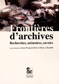 Jean-François Bert et Marc Ratcliff - Frontières d'archives - Recherches, mémoires, savoirs.