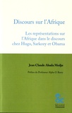 Jean-Claude Abada Medjo - Discours sur l'Afrique - Les représentations sur l'Afrique dans le discours chez Hugo, Sarkozy et Obama.