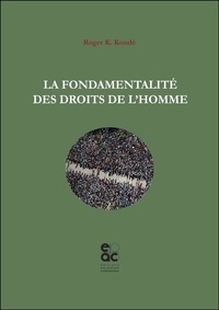 Roger Koussetogue Koudé - La fondamentalité des droits de l'homme.