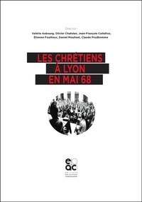 Valérie Aubourg et Olivier Chatelan - Les chrétiens à Lyon en mai 68.