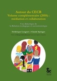 Frédérique Longuet et Claude Springer - Autour du CECR Volume complémentaire (2018) : médiation et collaboration - Une didactique de la relation écologique et sociosémiotique.