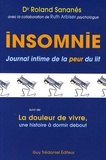 Roland Sananès - Insomnie - Journal intime de la peur du lit suivi de La douleur de vivre, une histoire à dormir debout.