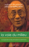 Robert Thurman - La voie du milieu - Comprendre le rôle primordial du Dalaï-Lama.