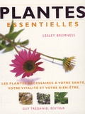 Lesley Bremness - Plantes essentielles - Les plantes nécessaires à votre santé, votre vitalité et votre bien-être.