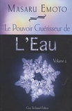 Masaru Emoto - Le Pouvoir Guérisseur de l'Eau - Volume 2.