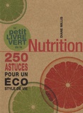 Diane Millis - Le petit livre vert de la Nutrition - 250 astuces pour un éco style de vie.