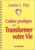 Louise-L Hay - Cahier pratique pour Transformer votre vie.