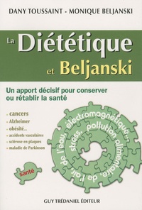 Dany Toussaint et Monique Beljanski - La diététique et Beljanski - Un apport décisif pour consever ou rétablir la santé.
