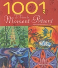 Barbara Ann Kipfer - 1001 Façons de vivre le Moment Présent - Comment trouver la force du Présent.