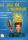 Marc Kucharz et Bernard Raquin - Le Jeu de l'Humour - Faites l'humour ! Pourquoi ? Parce que....