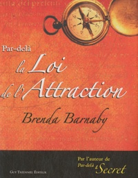 Brenda Barnaby - Par-delà la loi de l'Attraction.