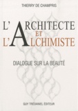 Thierry de Champris - L'architecte et l'alchimiste - Dialogue sur la beauté.