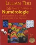 Lillian Too - 168 façons d'utiliser la Numérologie pour accéder à la richesse, à la réussite et au bonheur....