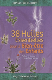 Françoise Eliott - 38 huiles Essentielles pour le Bien-être des Enfants - Avec un jeu de cartes des anges.