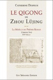 Catherine Despeux - Le Qigong de Zhou Lüjing - La moelle du Phénix Rouge (Chiffeng Sui) XVIe siècle.