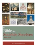 Joël Levy - La Bible des Sociétés Secrètes.