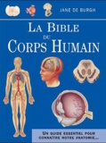 Jane de Burgh - La bible du corps humain - Un guide essentiel pour connaître notre anatomie....