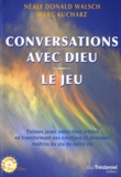 Neale Donald Walsch et Marc Kucharz - Conversations avec Dieu - Le Jeu.