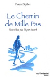 Pascal Spiler - Le Chemin de Mille Pas - Vous n'êtes pas là par hasard.