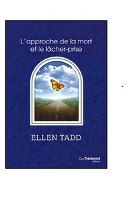 Ellen Tadd - Approche de la mort et le lâcher-prise.